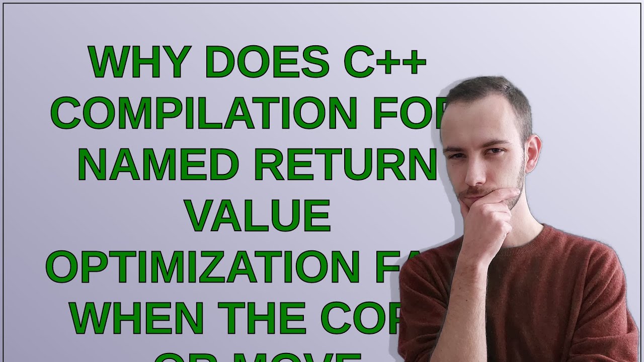 Why does C++ compilation for named return value optimization fail when the copy or move construct...