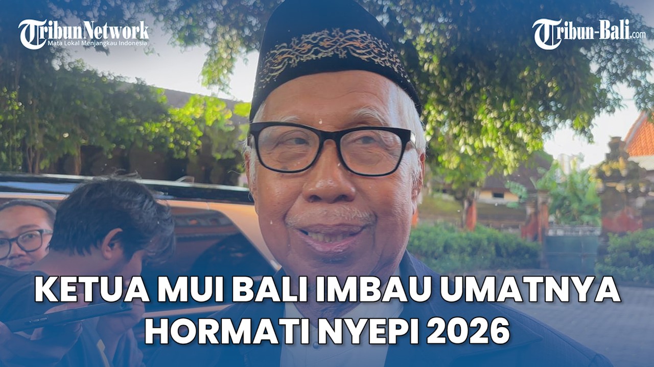 Ketua MUI Bali Imbau Agar Umatnya Hormati Pelaksanaan Nyepi 2026
