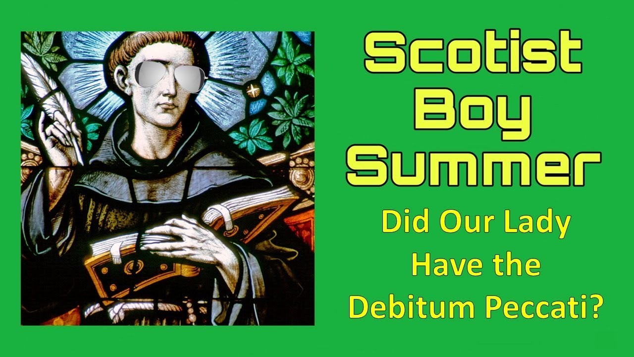 Scotist Boy Summer - Did Our Lady Have the Debitum Peccati? - ft. Dr. Jared Goff