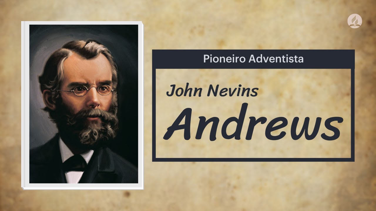 A História de John Nevins Andrews - Série: Como Tudo Começou