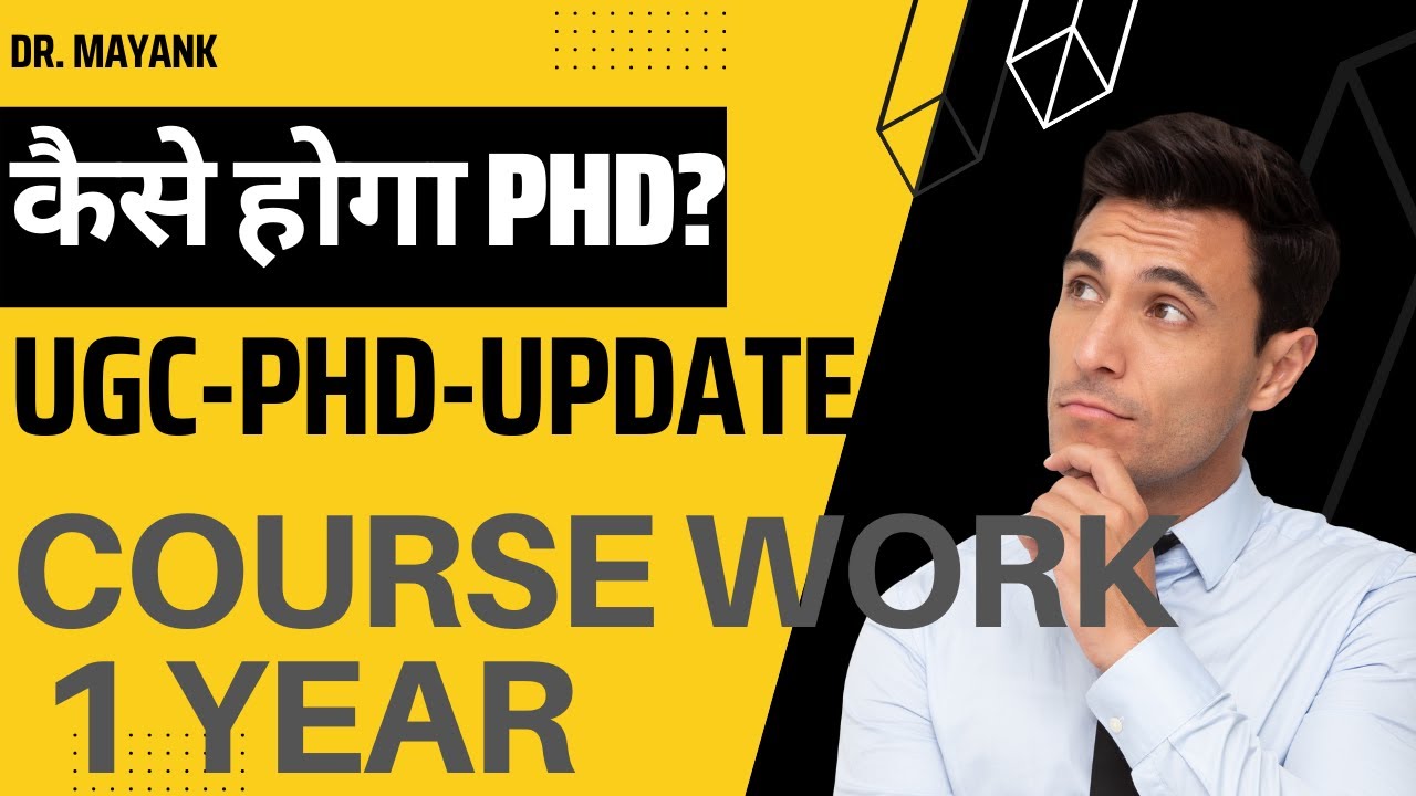 PHD-UGC UPDATE course Work Duration and Guidelines Updated