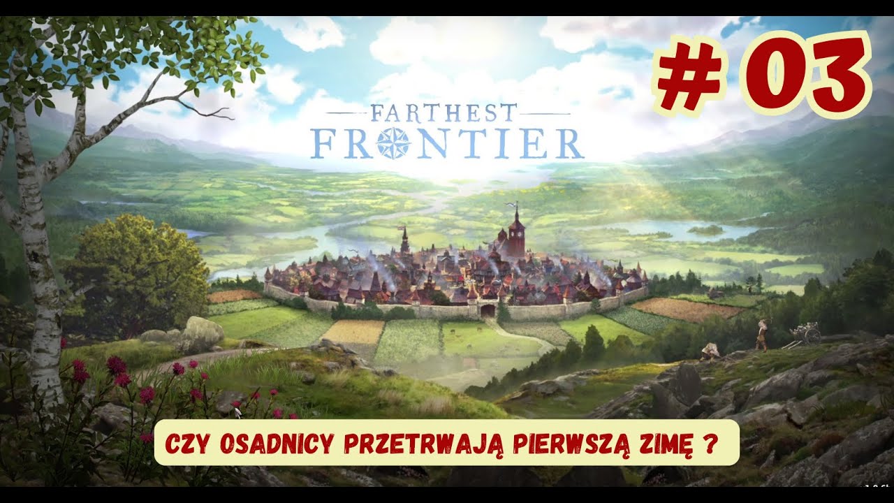 🏘️ # 03 FARTHEST FRONTIER 🏘️ - Czy osadnicy przetrwają pierwszą zimę?