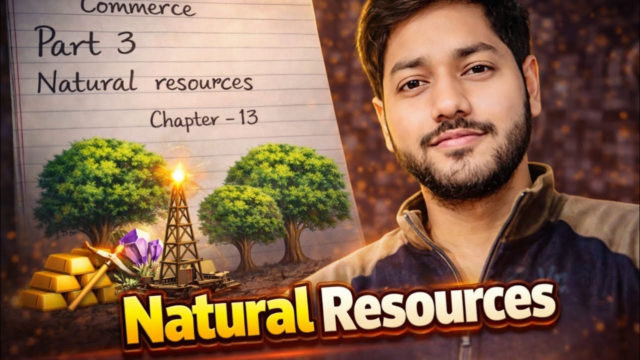 NATURAL RESOURCES | CHAPTER-13 | ICSE | CLASS IX | COMMERCE