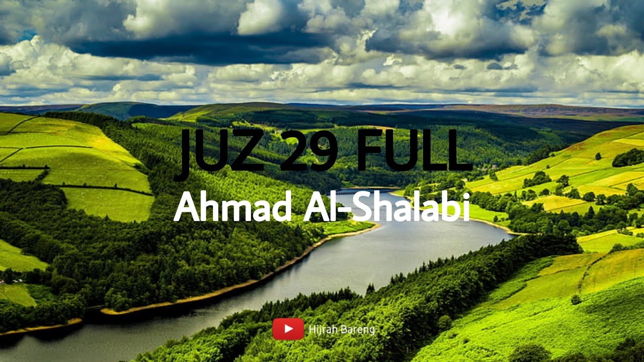 QURAN JUZ 29 FULL -- AHMAD AL SHALABI -- HIJRAH BARENG