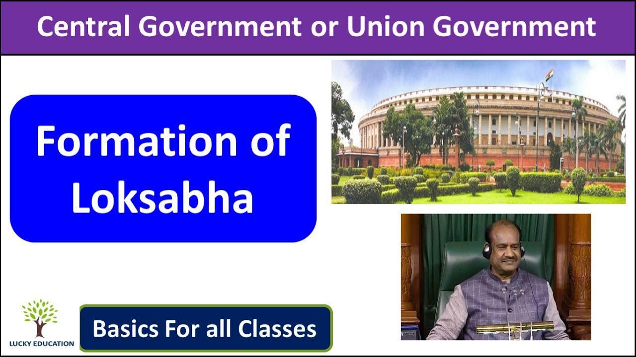 Formation of Loksabha : Central Government - Political Science