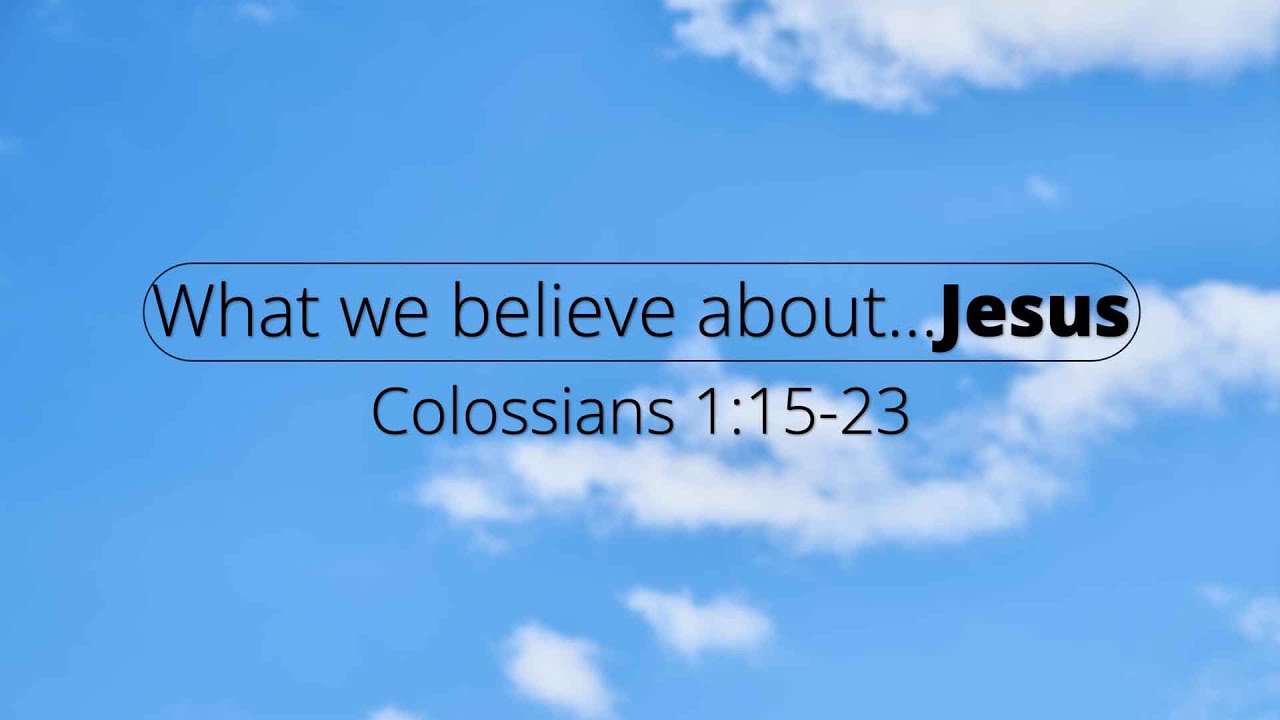 WHAT WE BELIEVE ABOUT...   JESUS