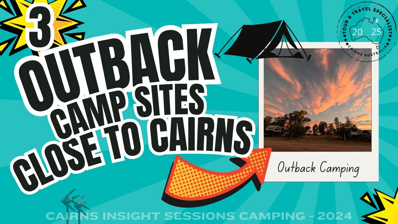 3 Great Outback Camping spots close to Cairns