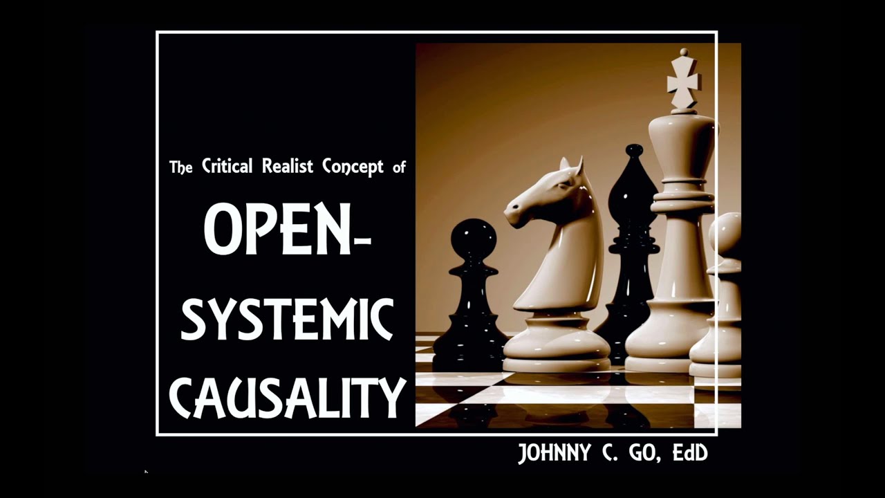 Bite-Size Lecture 04: THE CRITICAL REALIST IDEA OF OPEN-SYSTEMIC CAUSALITY