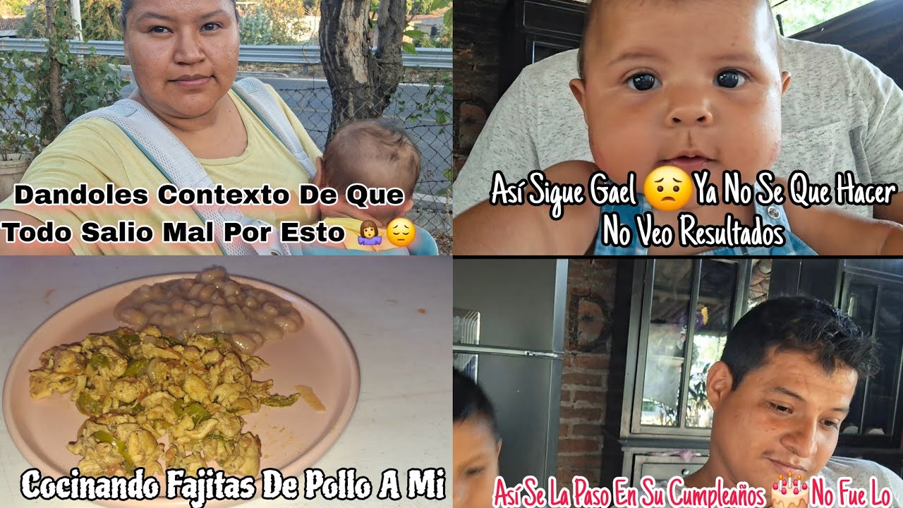 DÁNDOLES CONTEXTO DE QUE TODO SALIO MAL 🤷‍♀️😔/ASÍ SE LA PASO EN SU CUMPLEAÑOS😟/ASÍ SIGUE GAEL😱