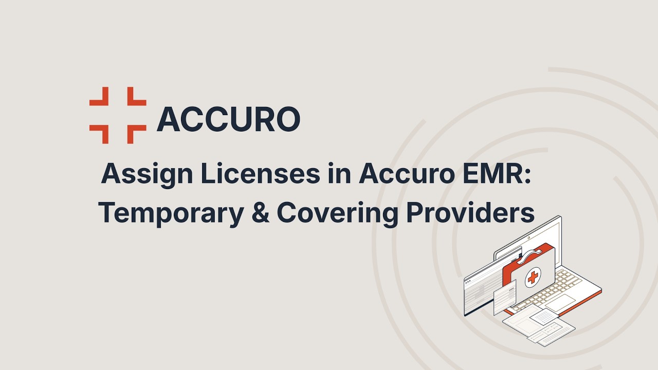 Assign Licenses in Accuro EMR: Temporary & Covering Providers