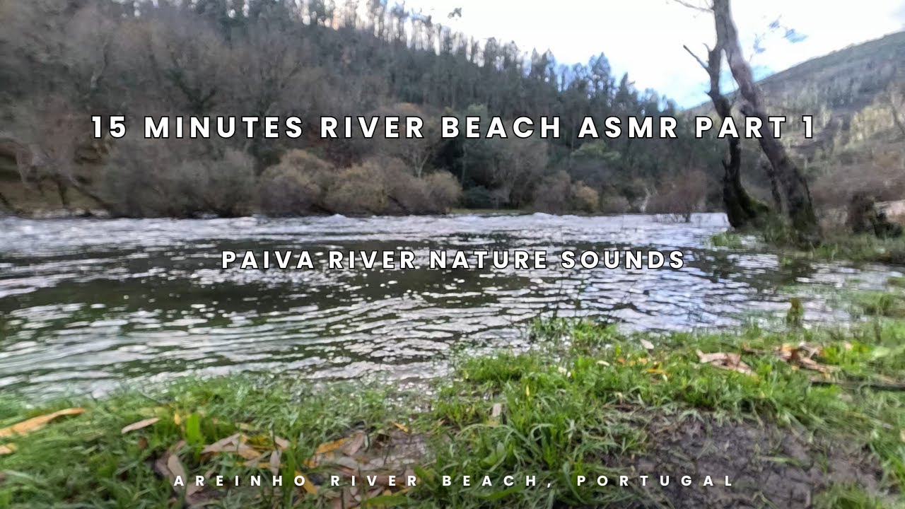 15 Minutes River Beach ASMR Part 1 | Areinho, Paiva River, Portugal | True Real ASMR