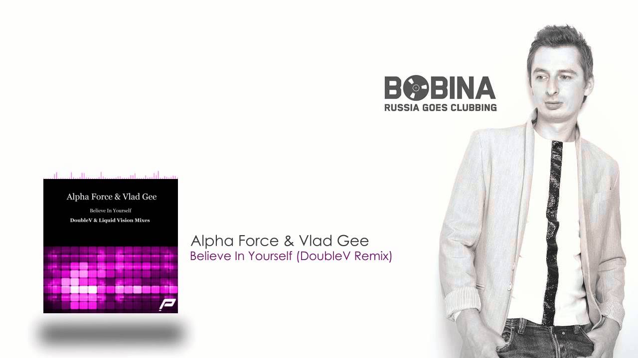 Alpha Force & Vlad Gee - Believe In Yourself (DoubleV Remix) on RGC 