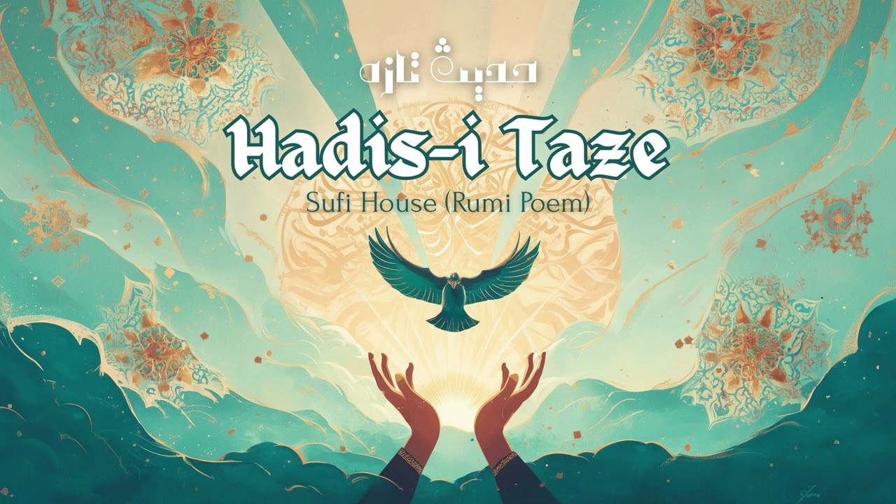 Hadis-i Taze (حدیث تازه - A New Utterance) | Sufi House (Rumi Poem)