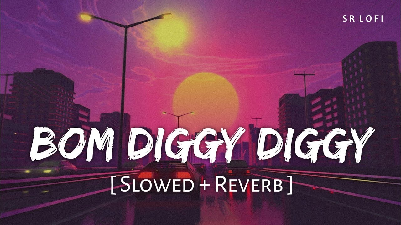 Bom Diggy Diggy (Slowed + Reverb) | Jasmin Walia, Zack Knight | Sonu Ke Titu Ki Sweety | SR Lofi