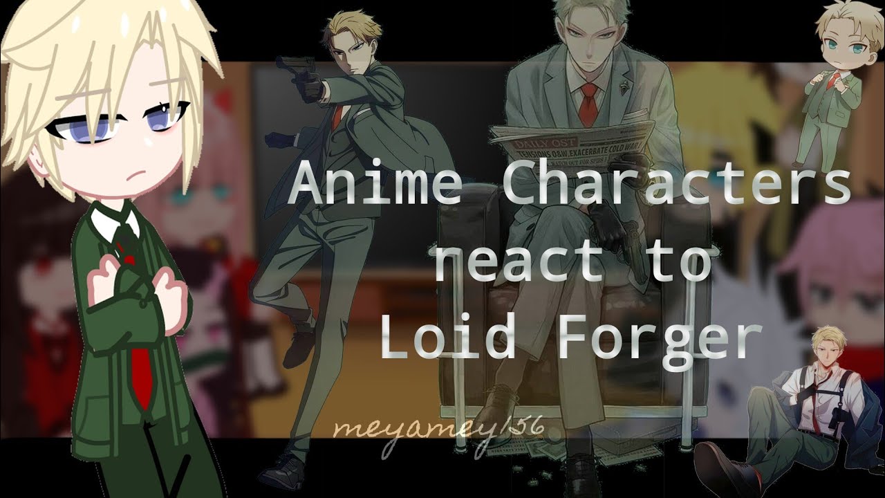 Anime Characters react to Loid forger [2/? ] sub 🇬🇧&🇲🇨 @meyamey1569
