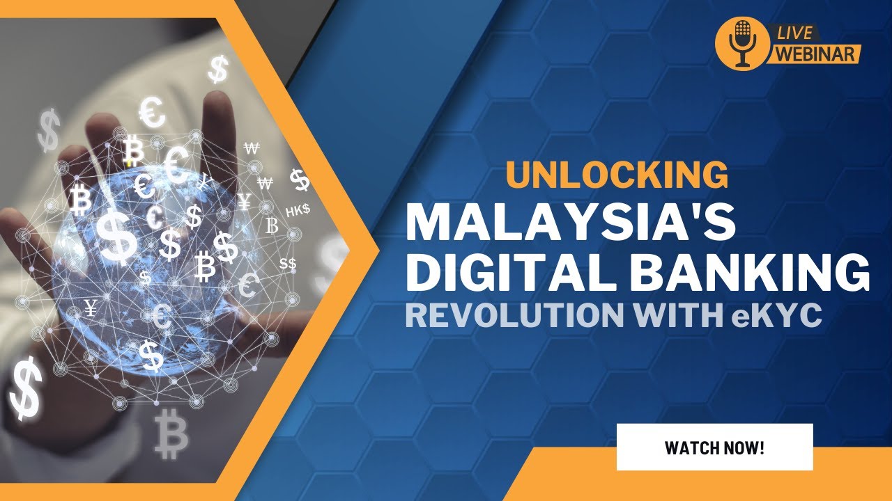 Webinar: Unlocking Malaysia's Digital Banking Revolution with eKYC