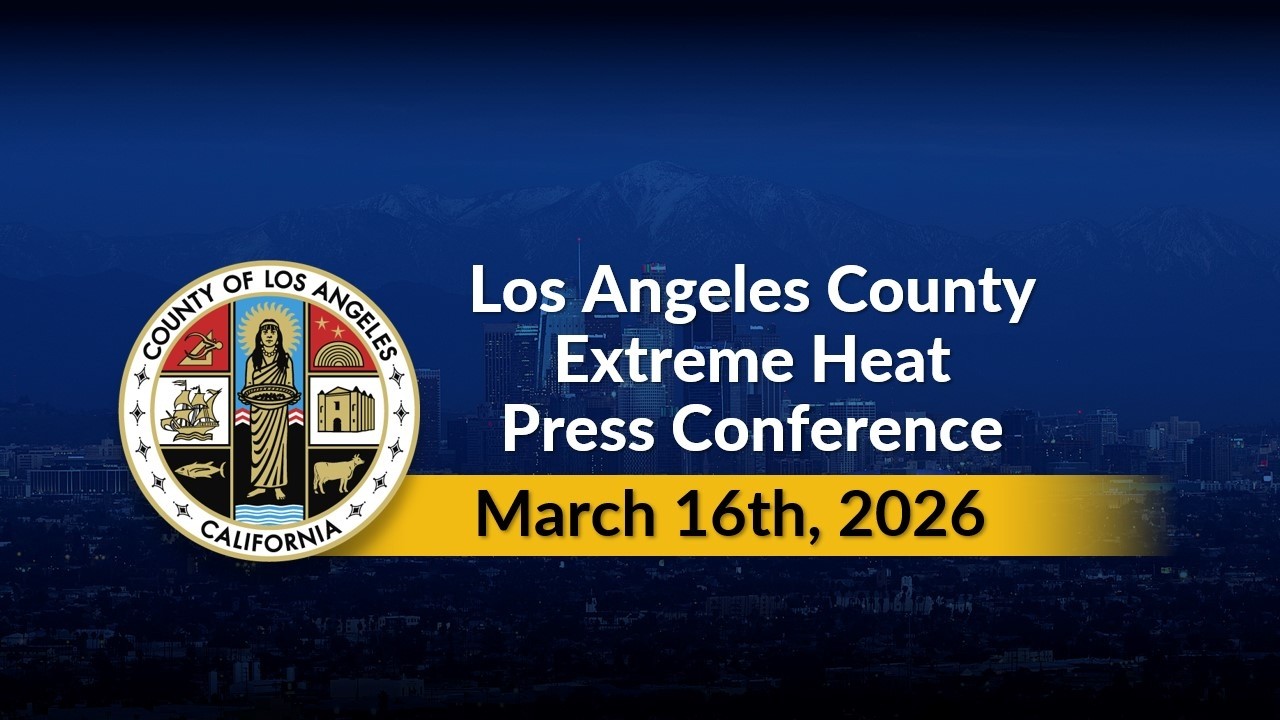 Los Angeles County Extreme Heat Press Conference 3/16/26