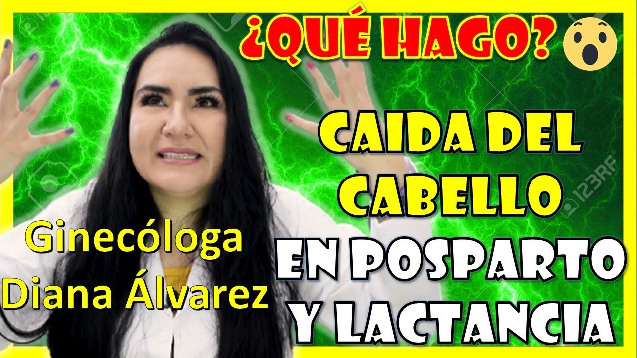 CAIDA del CABELLO en el POSPARTO y LACTANCIA, por GINECOLOGA DIANA ALVAREZ