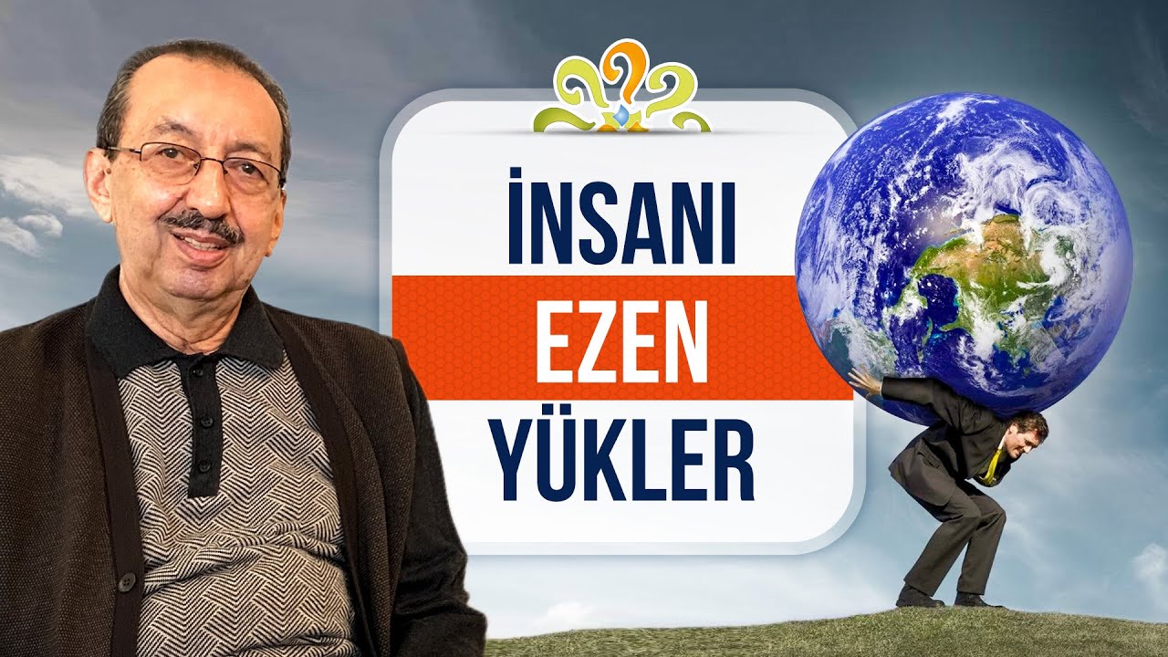 İnsanı ezen yükler! - Mesnevi Dersleri - Prof. Dr. Alaaddin BAŞAR