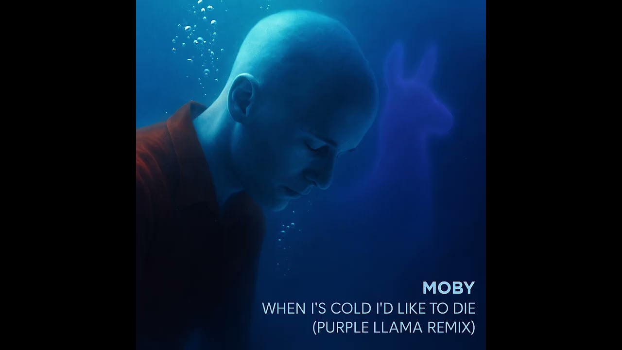 Moby – When It’s Cold I’d Like To Die (Purple Llama Remix)