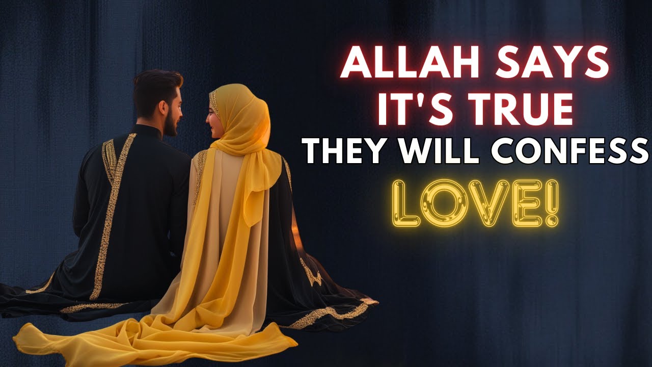 ALLAH Says, This is YOUR confirmation! They LOVE YOU, they WANT YOU, and they will soon CONFESS!