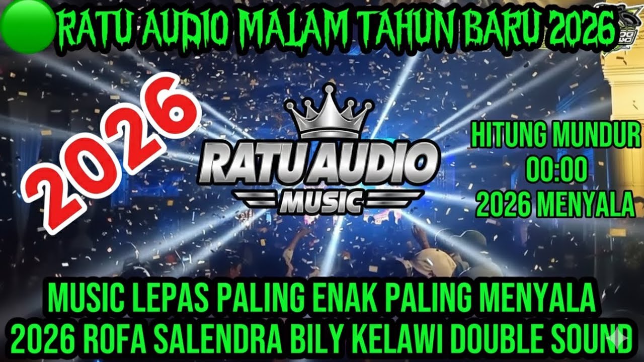 🟢NEW RATU AUDIO MUSIC MALAM TAHUN BARU 2026‼️SPESIAL ROFAXKELAWI DOUBLE SOUND MUSIC LEPAS#ratuaudio 