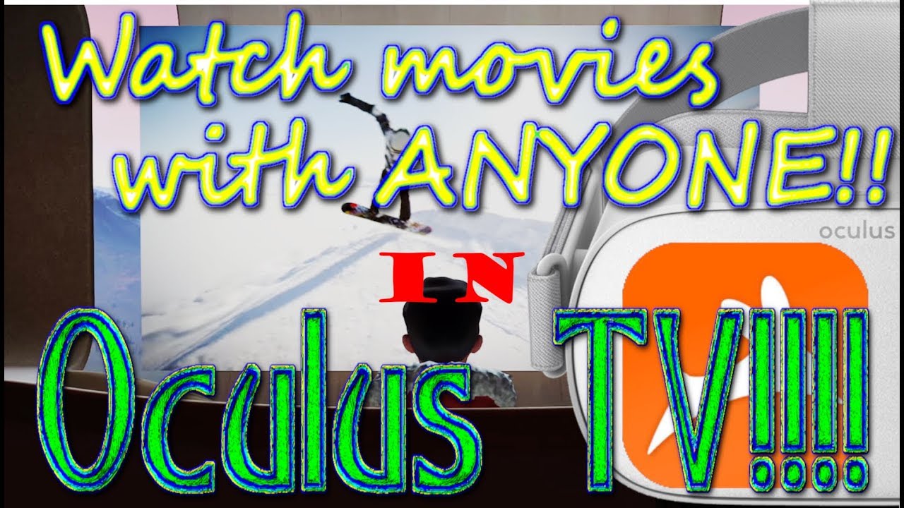 Watch Movies with ANYONE in Oculus TV!
