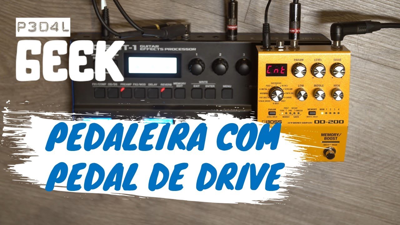 PEDAL GEEK - COMBINANDO A SUA PEDALEIRA COM PEDAL DE DRIVE EXTERNO | BOSS OD-200