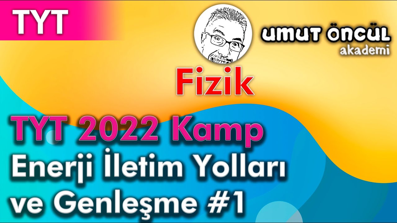 Fizik | TYT | TYT 2022 Kamp | Enerji İletim Yolları ve Genleşme #1