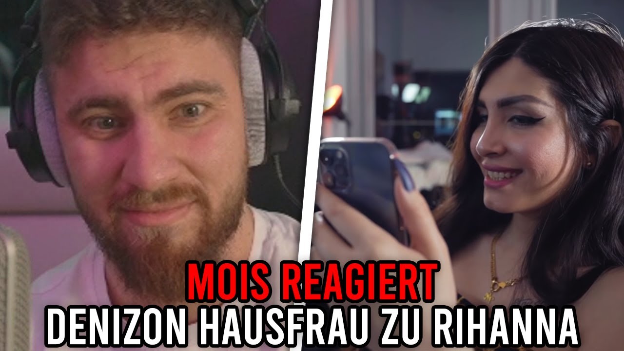 Mois REAGIERT auf DENIZON Hausfrau kurz eine Rihanna machen... 😳 Mois Reaktion