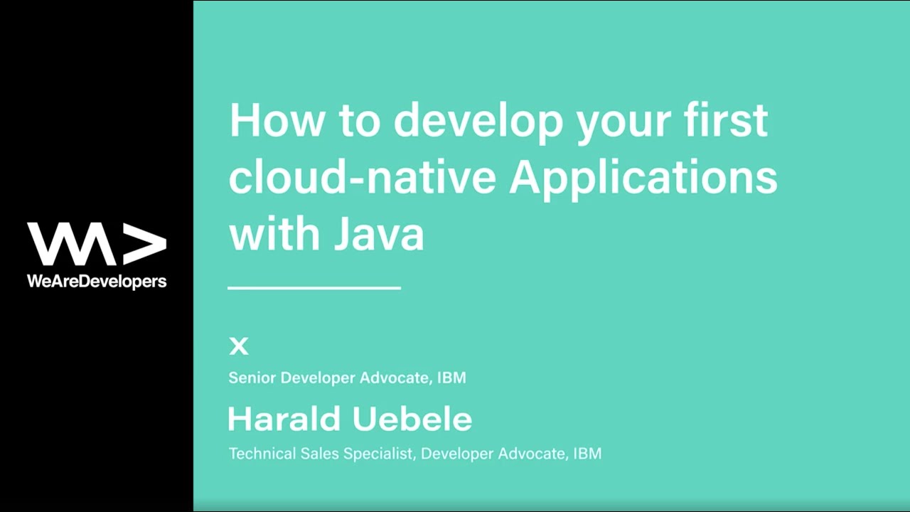 How to develop your first cloud-native Applications with Java - Niklas Heidloff & Harald Uebele