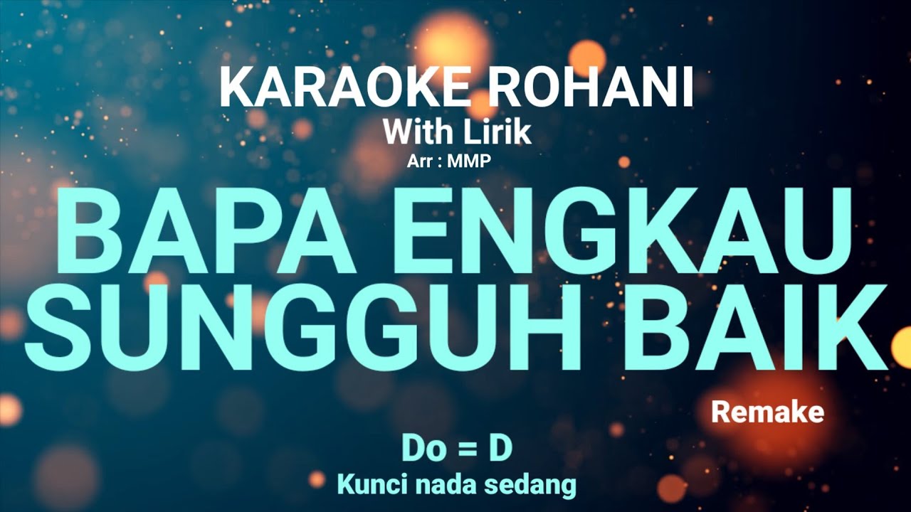 BAPA ENGKAU SUNGGUH BAIK (Do = D) Kunci nada rendah - KARAOKE ROHANI KRISTEN