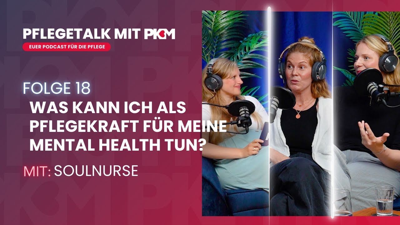 Mentale Stärke und Selbstfürsorge für Pflegekräfte – mit Soulnurse im Gespräch