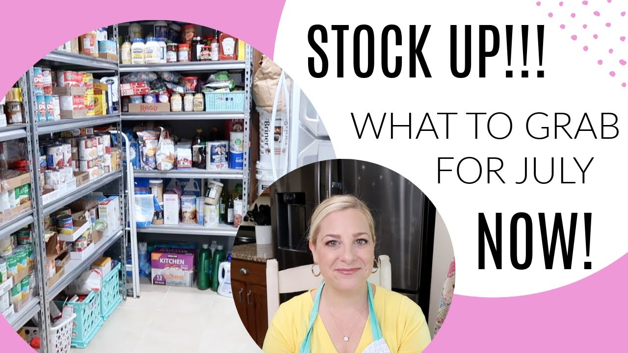 KNOW WHAT TO STOCK UP NOW! JULY'S FOOD STORAGE PLAN