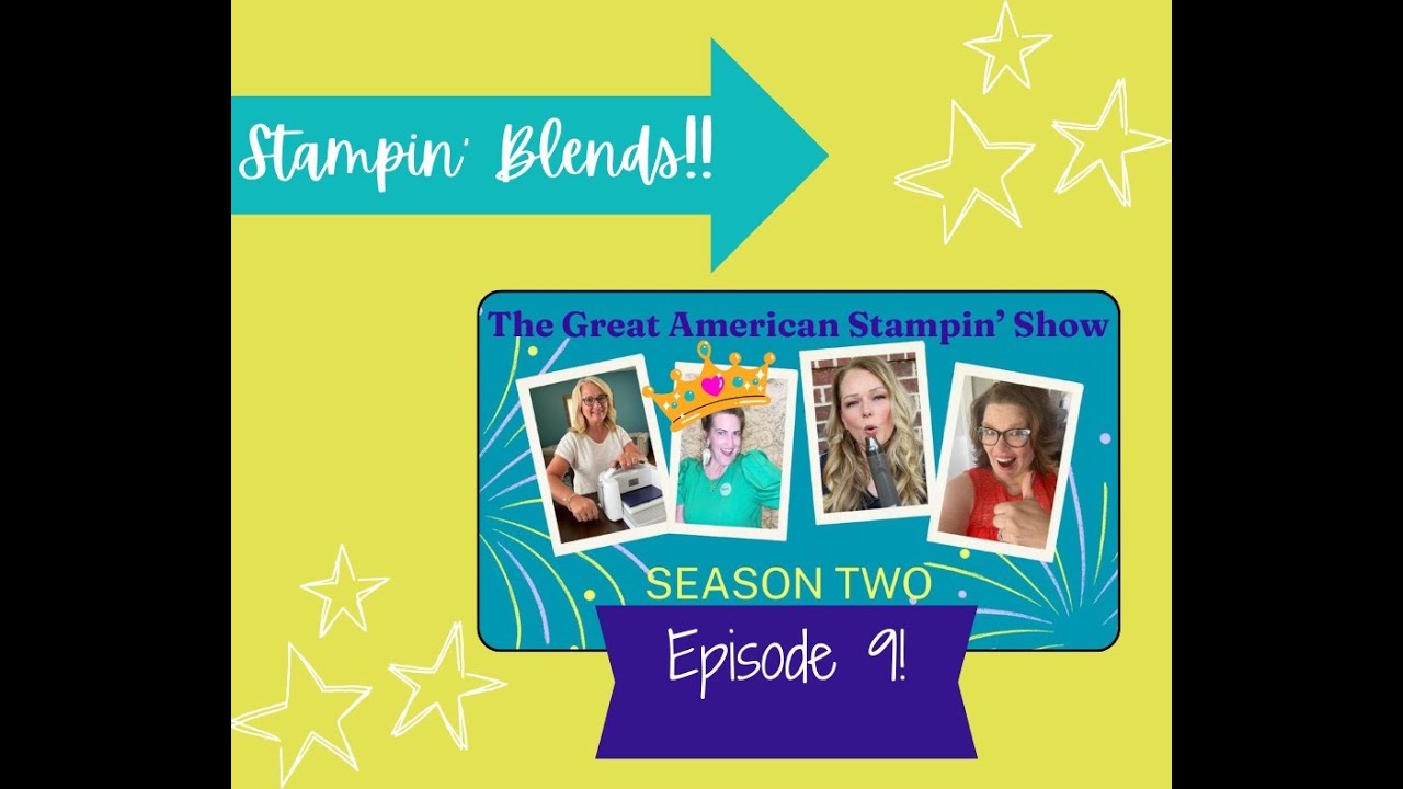 Stampin’ Blends Tips and Techniques! The Great American Stampin Show - S2Ep9