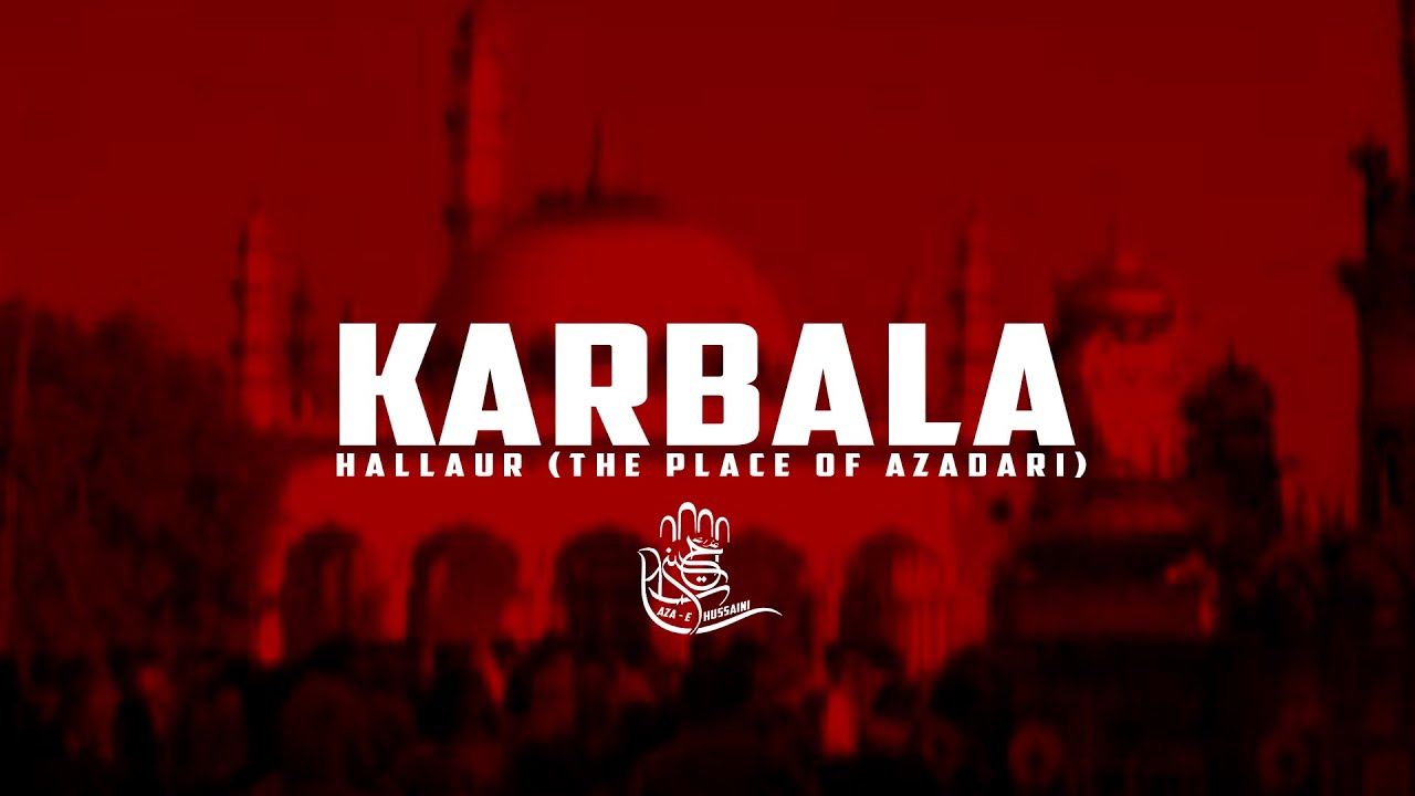 KARBALA HALLAUR (INDIA)| करबला | AZA E HUSSAINI #azaehussaini #Noha2021 #hallaurazadari #hallaur
