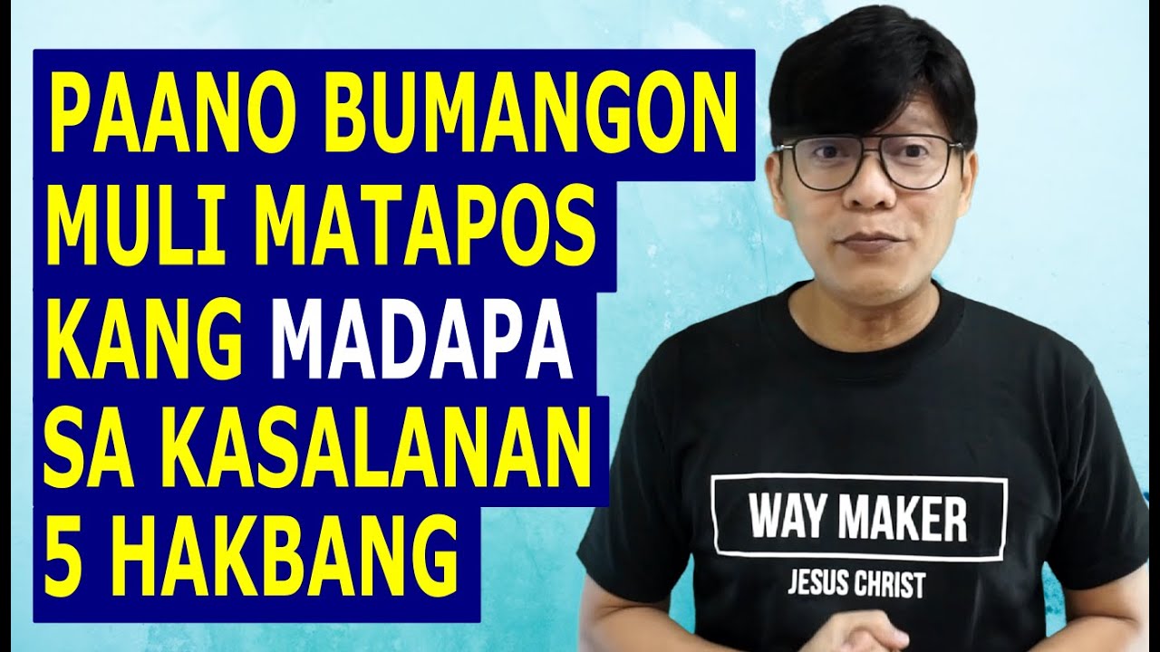 Paano Bumangon Muli Matapos Kang Madapa Sa Kasalanan