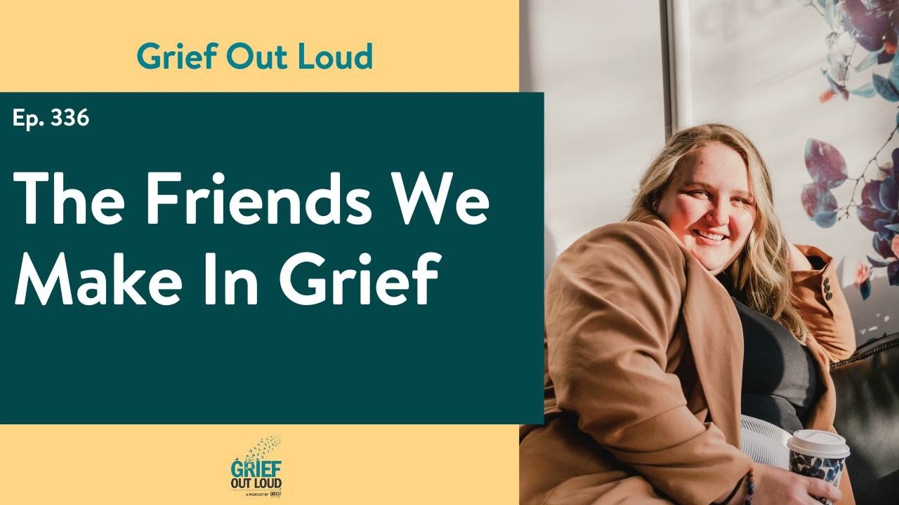 The Friends We Make In Grief