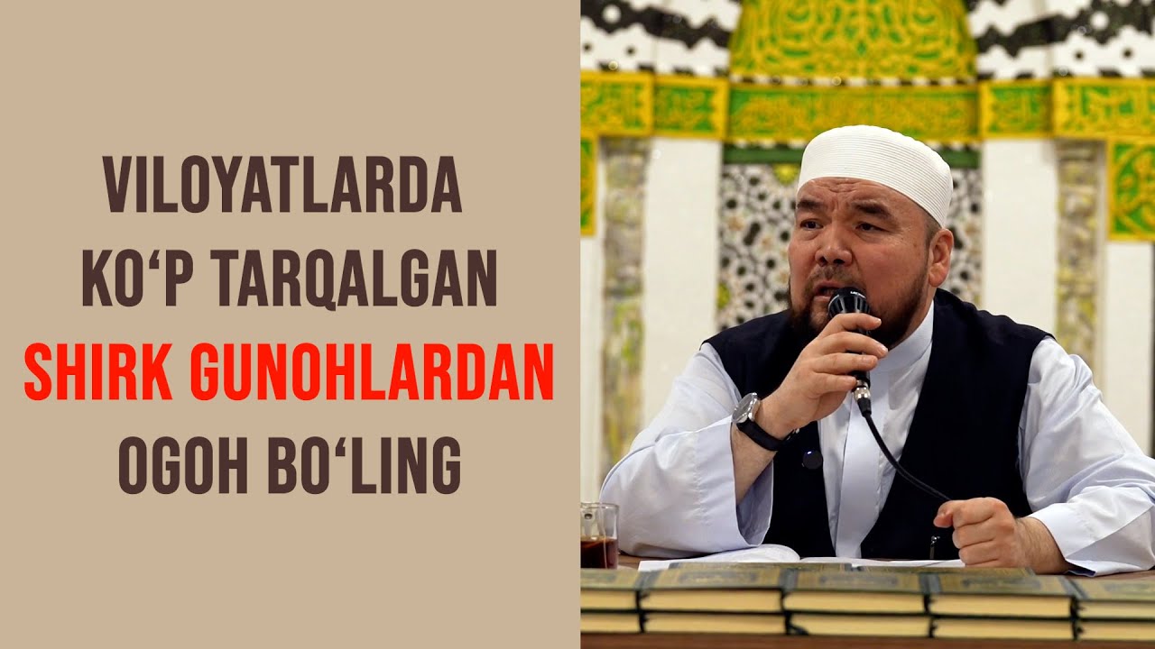 Viloyatlarda ko‘p tarqalgan shirk gunohlardan ogoh bo‘ling