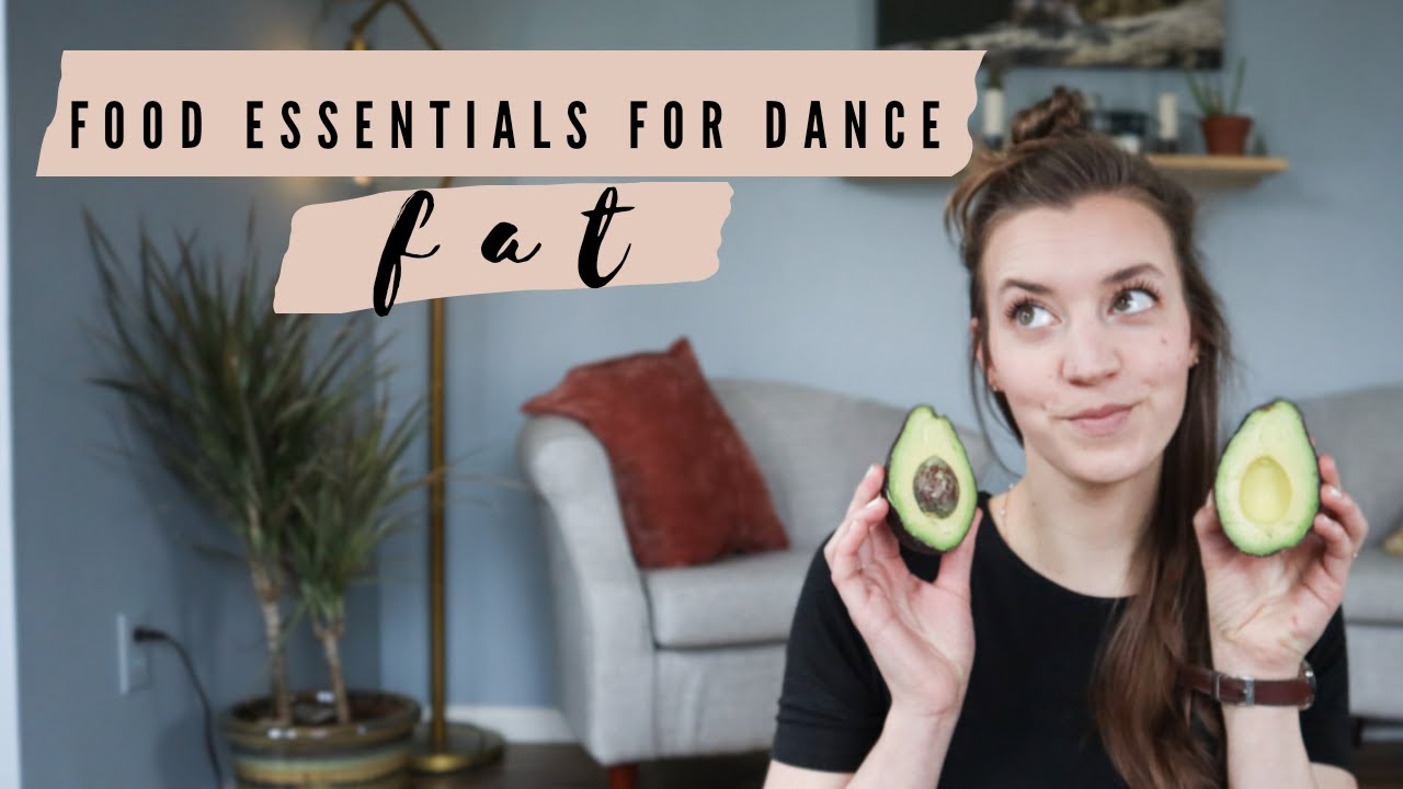 FOOD ESSENTIALS FOR DANCE: FAT - Nutrition for your body and brain as a dancer