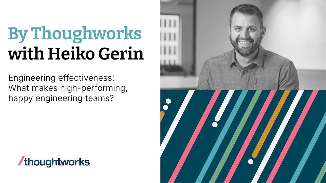 Engineering Effectiveness: What makes high performing, happy engineering teams – Heiko Gerin