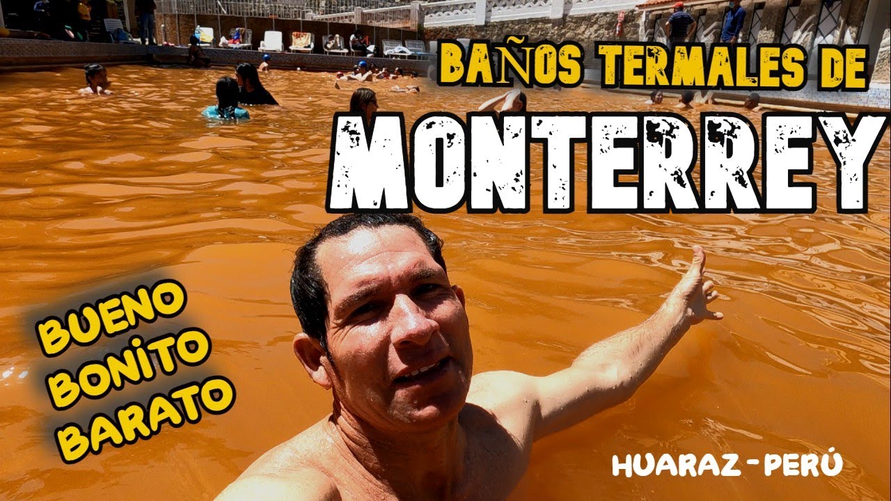 BAÑOS TERMALES DE MONTERREY .HUARAZ.ANCASH.PERÙ. DÓNDE Y CÓMO LLEGAR SUPER BARATO.