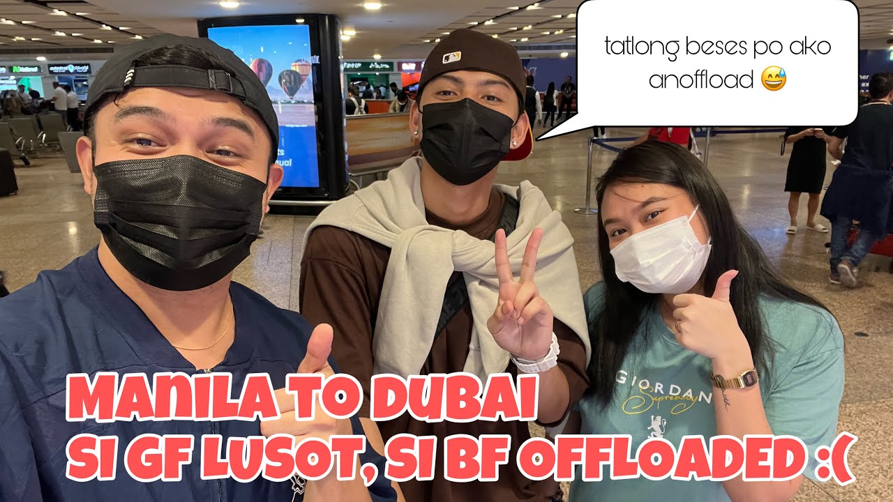 SI GF LUSOT SI BF OFFLOADED 3x Manila to Dubai, UAE