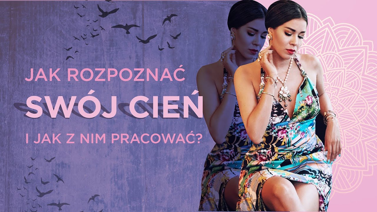 JAK ROZPOZNAĆ SWÓJ CIEŃ I JAK Z NIM PRACOWAĆ?