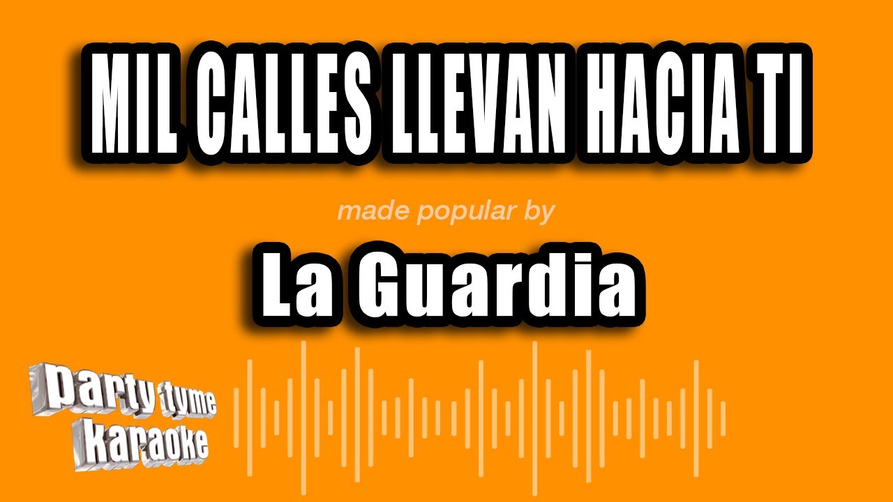 La Guardia - Mil Calles Llevan Hacia Ti (Versión Karaoke)