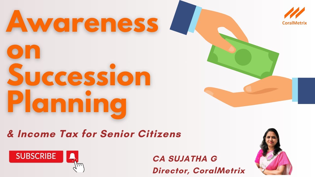 Awareness on Succession planning and Income tax for senior Citizens
