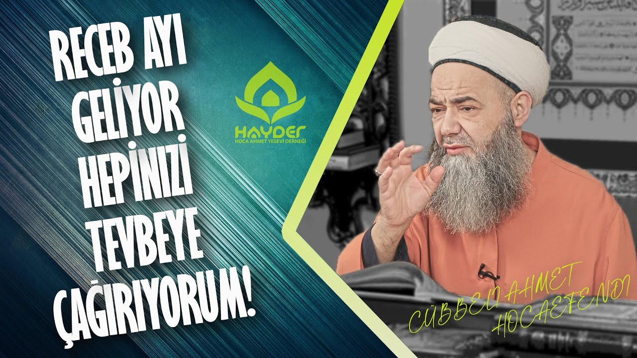 "Recep ayı geliyor, hepinizi tevbeye çağırıyorum..." - Cübbeli Ahmet Hocaefendi 