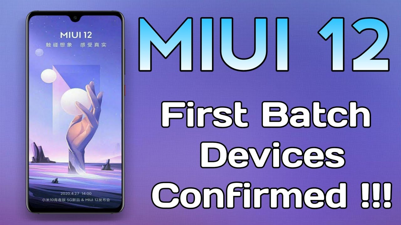 MIUI 12 First Batch Devices Confirmed !!!