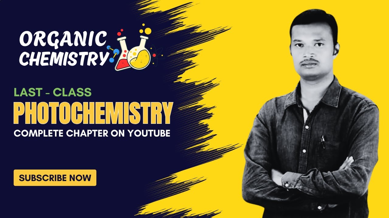 PHOTOCHEMISTRY | LAST - CLASS | ORGANIC CHEMISTRY | CSIR-NET, GATE, SET, JL, DL, PL, GENCO CHEMISTRY