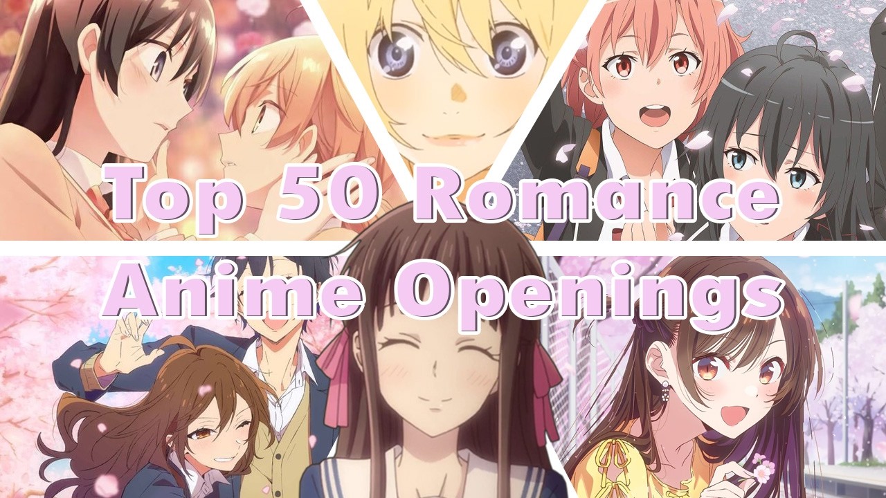 Top 50 Romance Anime Openings